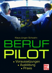 B.084 Beruf Pilot Voraussetzungen-Ausbildung-Praxis